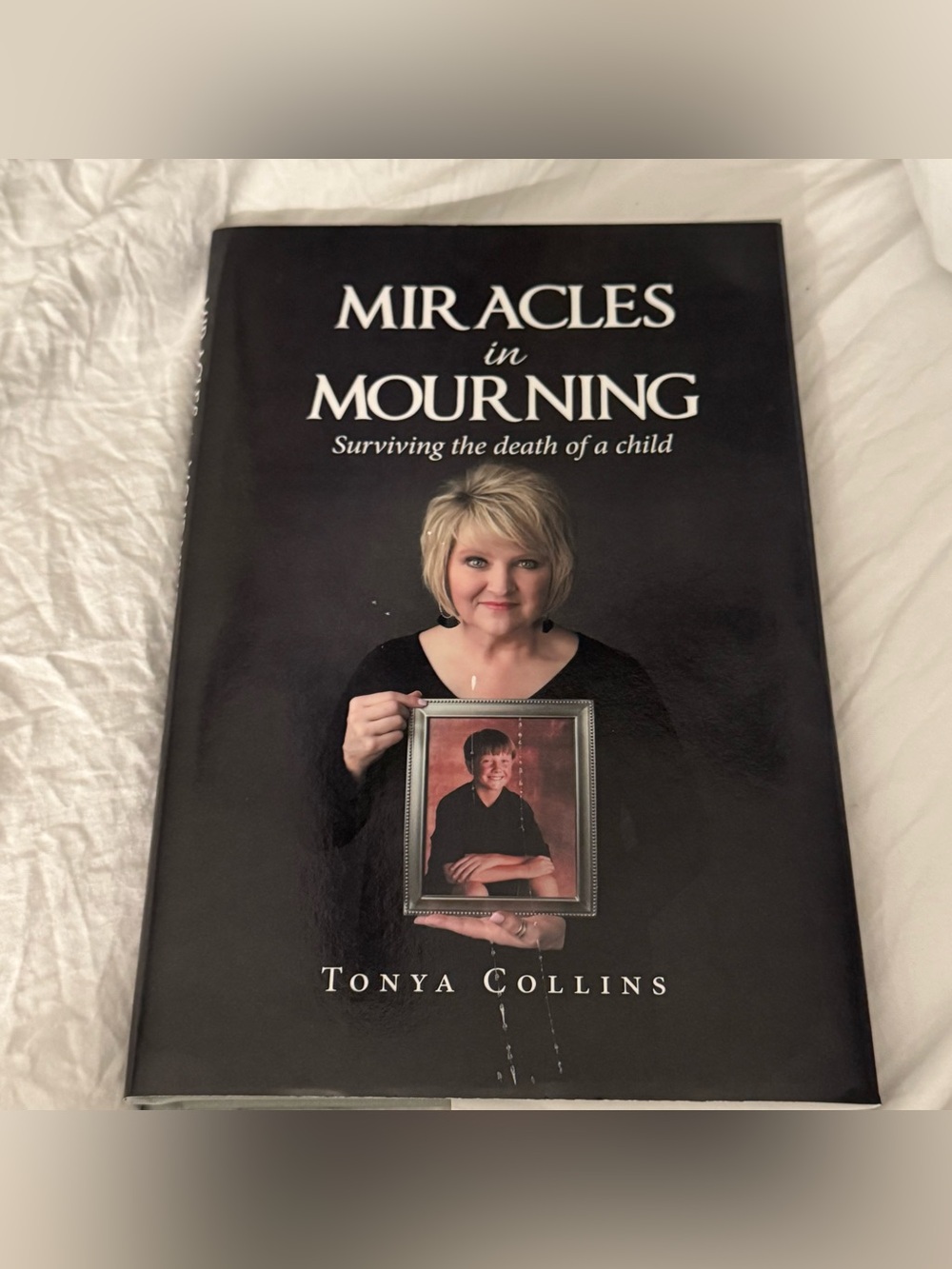 Miracles in Mourning Surviving Death of Child Tonya Collins Hardcover Grief Book